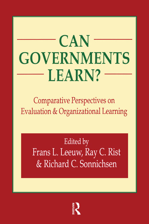 Can Governments Learn? (Comparative Perspectives on Evaluation and Organizational Learning) by Frans L. Leeuw, Ray C. Rist, Richard C. Sonnichsen, 9780765806581