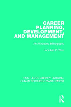 Career Planning, Development, and Management (An Annotated Bibliography) by Jonathan P. West, 9781138629936
