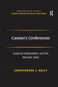 Cassian's Conferences (Scriptural Interpretation and the Monastic Ideal) - 9781138249493 by Christopher J. Kelly, 9781138249493