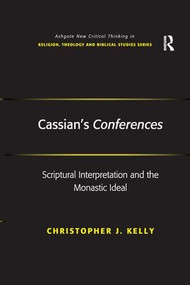 Cassian's Conferences (Scriptural Interpretation and the Monastic Ideal) - 9781138249493 by Christopher J. Kelly, 9781138249493