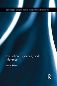 Causation, Evidence, and Inference by Julian Reiss, 9780815371984