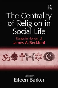 The Centrality of Religion in Social Life (Essays in Honour of James A. Beckford) by Eileen Barker, 9781409403432