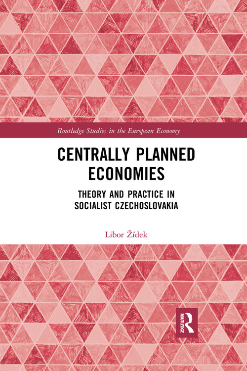 Centrally Planned Economies (Theory and Practice in Socialist Czechoslovakia) by Libor Žídek, 9780367728625