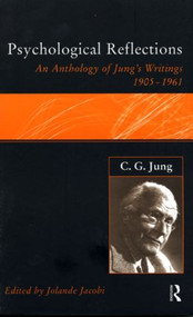 C.G.Jung: Psychological Reflections (A New Anthology of His Writings 1905-1961) by Jolande Jacobi, 9780415151313