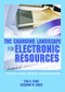 The Changing Landscape for Electronic Resources (Content, Access, Delivery, and Legal Issues) by Yem S Fong, Suzanne M Ward, 9780789024404