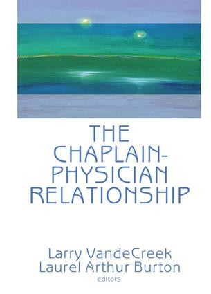 The Chaplain-Physician Relationship by Larry Van De Creek, 9781138988880