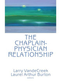 The Chaplain-Physician Relationship by Larry Van De Creek, 9781138988880
