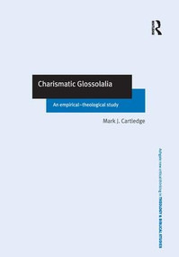 Charismatic Glossolalia (An Empirical-Theological Study) by Mark J. Cartledge, 9780754615965