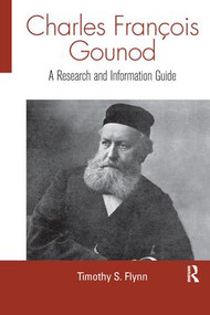 Charles Francois Gounod (A Research and Information Guide) - 9781138970199 by Timothy Flynn, 9781138970199