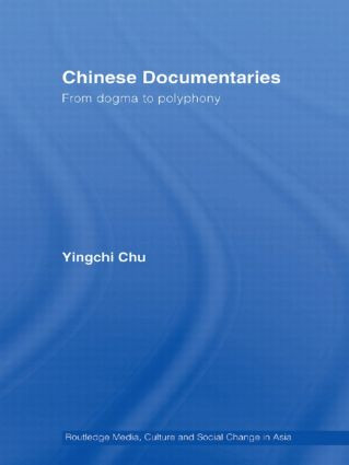 Chinese Documentaries (From Dogma to Polyphony) - 9780415544177 by Yingchi Chu, 9780415544177