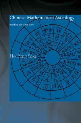 Chinese Mathematical Astrology (Reaching Out to the Stars) by Ho Peng Yoke, 9780415863100