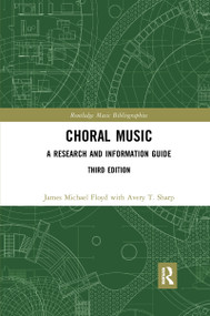 Choral Music (A Research and Information Guide) by James Michael Floyd, Avery T. Sharp, 9780367729264