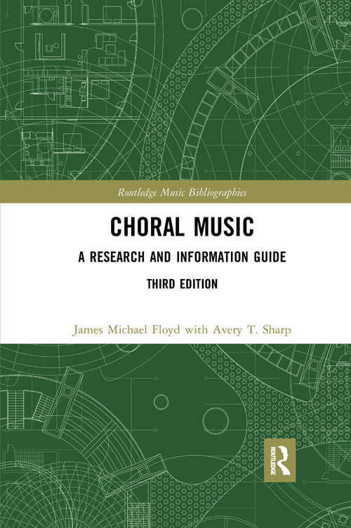 Choral Music (A Research and Information Guide) by James Michael Floyd, Avery T. Sharp, 9780367729264