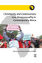 Christianity and Controversies over Homosexuality in Contemporary Africa by Ezra Chitando, Adriaan van Klinken, 9780367879754