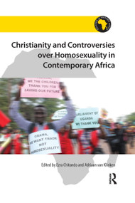 Christianity and Controversies over Homosexuality in Contemporary Africa by Ezra Chitando, Adriaan van Klinken, 9780367879754