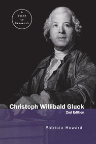 Christoph Willibald Gluck (A Guide to Research) by Patricia Howard, 9781138970670