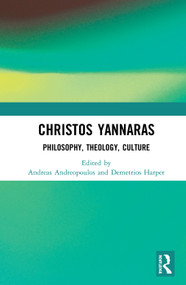 Christos Yannaras (Philosophy, Theology, Culture) by Andreas Andreopoulos, Demetrios Harper, 9780367586775