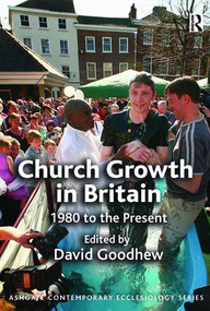 Church Growth in Britain (1980 to the Present) - 9781409425762 by David Goodhew, 9781409425762