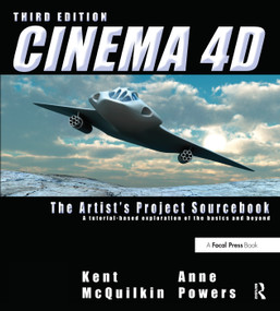 Cinema 4D (The Artist's Project Sourcebook) by Kent McQuilkin, Anne Powers, 9780240814506