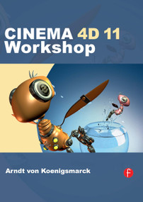 CINEMA 4D 11 Workshop by Arndt von Koenigsmarck, 9780240811956
