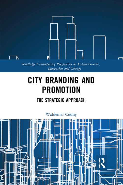 City Branding and Promotion (The Strategic Approach) by Waldemar Cudny, 9780367730192