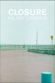 Closure (A Story of Everything) by Hilary Lawson, 9780415136501