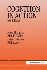 Cognition In Action by Alan F. Collins, Philip Levy, Peter E. Morris, Mary M. Smyth, 9780863773488