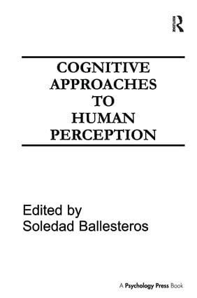 Cognitive Approaches to Human Perception by Soledad Ballesteros, 9781138970991