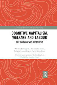 Cognitive Capitalism, Welfare and Labour (The Commonfare Hypothesis) by Andrea Fumagalli, Alfonso Giuliani, Stefano Lucarelli, Carlo Vercellone, 9780367728090