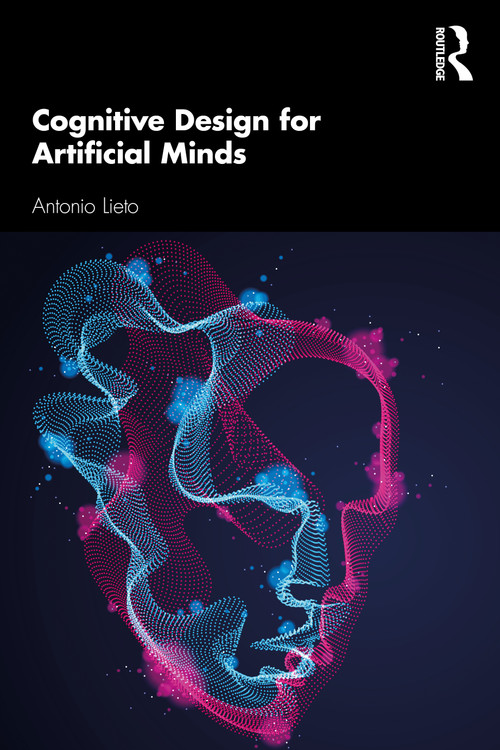 Cognitive Design for Artificial Minds by Antonio Lieto, 9781138207950