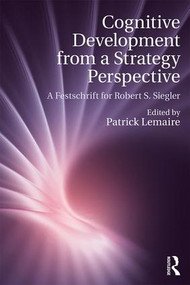 Cognitive Development from a Strategy Perspective (A Festschrift for Robert Siegler) by Patrick Lemaire, 9781138711372