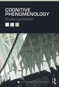 Cognitive Phenomenology by Elijah Chudnoff, 9780415660259