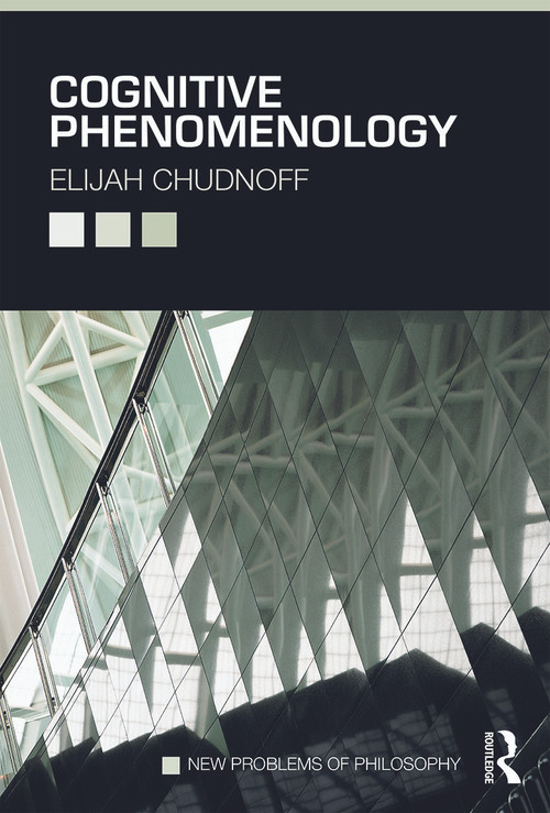 Cognitive Phenomenology by Elijah Chudnoff, 9780415660259