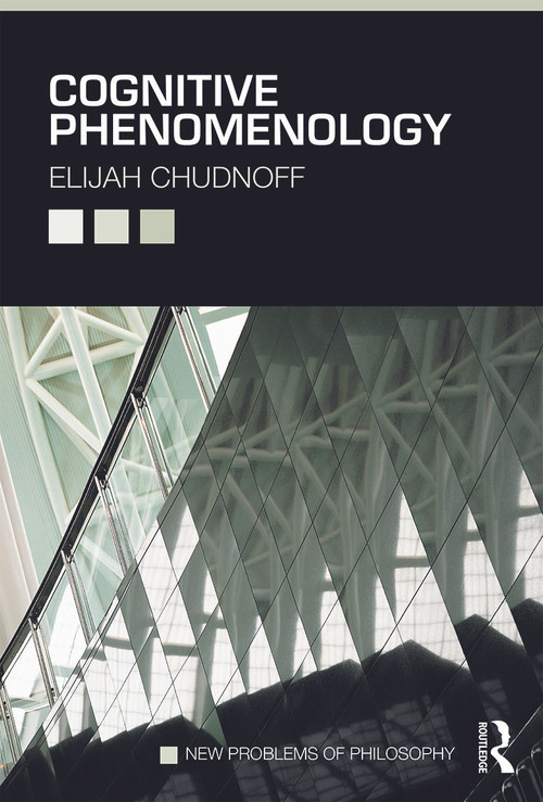 Cognitive Phenomenology by Elijah Chudnoff, 9780415660259