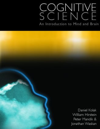 Cognitive Science (An Introduction to Mind and Brain) by Daniel Kolak, William Hirstein, Peter Mandik, Jonathan Waskan, 9780415221016