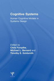 Cognitive Systems (Human Cognitive Models in Systems Design) - 9781138004122 by Chris Forsythe, Michael L. Bernard, Timothy E. Goldsmith, 9781138004122
