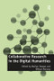 Collaborative Research in the Digital Humanities by Willard Mccarty, Marilyn Deegan, 9781138254510