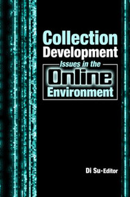 Collection Development Issues in the Online Environment - 9780789030870 by Di Su, 9780789030870