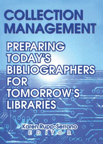 Collection Management (Preparing Today's Bibliographies for Tomorrow's Libraries) by Karen Rupp-Serrano, 9780789010032
