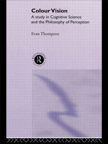Colour Vision (A study in cognitive science and the philosophy of perception) by Evan Thompson, 9780415117968