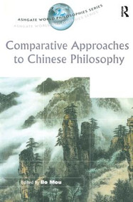 Comparative Approaches to Chinese Philosophy by Bo Mou, 9780754605089