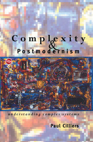 Complexity and Postmodernism (Understanding Complex Systems) - 9780415152877 by Paul Cilliers, 9780415152877