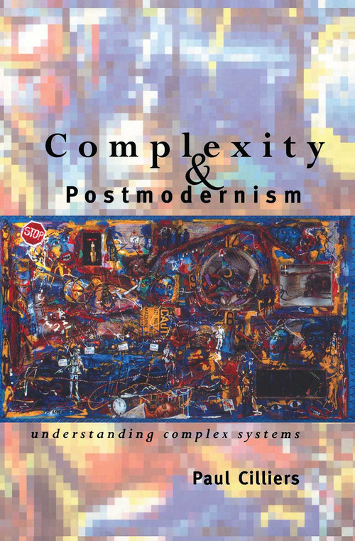 Complexity and Postmodernism (Understanding Complex Systems) - 9780415152877 by Paul Cilliers, 9780415152877