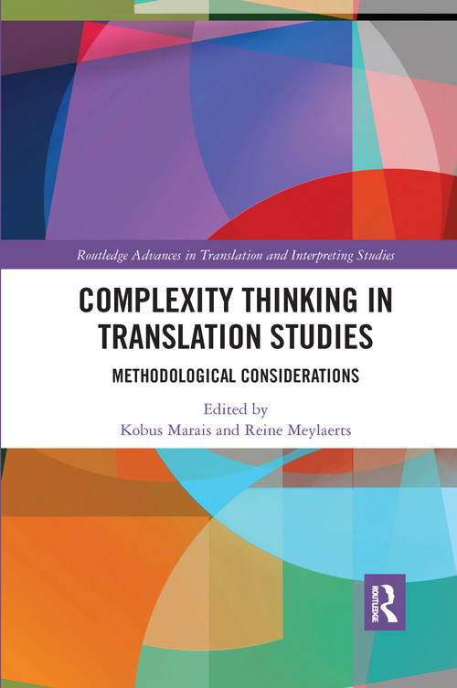 Complexity Thinking in Translation Studies (Methodological Considerations) by Kobus Marais, Reine Meylaerts, 9780367732776