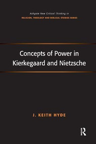 Concepts of Power in Kierkegaard and Nietzsche - 9781138261983 by J. Keith Hyde, 9781138261983