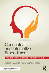 Conceptual and Interactive Embodiment (Foundations of Embodied Cognition Volume 2) by Martin Fischer, Yann Coello, 9781138805835