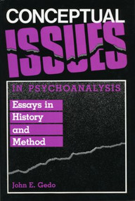 Conceptual Issues in Psychoanalysis (Essays in History and Method) by John E. Gedo, 9780881630503
