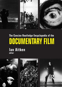 The Concise Routledge Encyclopedia of the Documentary Film by Ian Aitken, 9781138107847