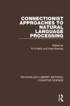 Connectionist Approaches to Natural Language Processing by R G Reilly, Noel Sharkey, 9781138640078