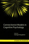 Connectionist Models in Cognitive Psychology by George Houghton, 9780415646901